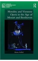 Morality and Viennese Opera in the Age of Mozart and Beethoven