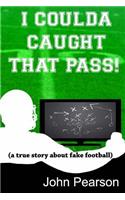 I Coulda Caught That Pass!