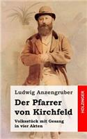 Der Pfarrer von Kirchfeld: Volksstück mit Gesang in vier Akten