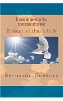 amor, las creencias y las experiencias de mi vida