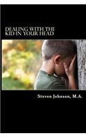 Dealing with the Kid in Your Head