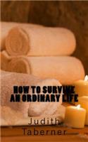 How to survive an ordinary life: (English)