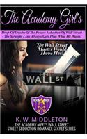 (Sweet Seduction) the Academy Girl's Drop of Doubt & the Power Secuction of Wall Street: The Straight Line Always Gets Him What He Wants! the Wall Str