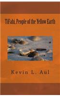 TiFahi, People of the Yellow Earth