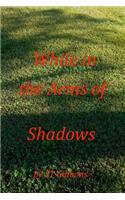 While in the Arms of Shadows