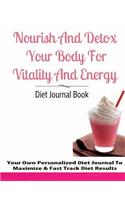 Nourish and Detox Your Body for Vitality and Energy Diet Journal Book