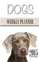 Dogs Weekly Planner 2015: 2 Year Calendar