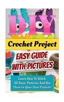 DIY Crochet Project. Easy Guide with Pictures