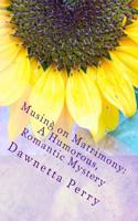 Musing on Matrimony: A Humorous, Romantic Mystery