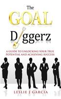 GOAL Diggerz: A Guide To Unlocking Your True Potential And Achieving Success