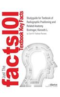 Studyguide for Textbook of Radiographic Positioning and Related Anatomy by Bontrager, Kenneth L., ISBN 9780323136136