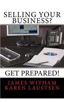 Selling Your Business? Get Prepared! (Second Edition)