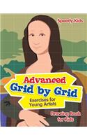 Advanced Grid by Grid Exercises for Young Artists: Drawing Book for Kids