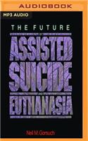 Future of Assisted Suicide and Euthanasia