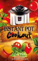 Instant Pot Cookout: 50 Recipes For Delicious Healthy Food: Recipes Cookbook For Cooking On Electric Instantaneous Pressure Cooker Pot