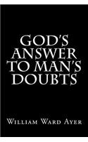 God's Answer to Man's Doubts