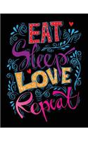 Eat Sleep Love Repeat(Inspirational Journal, Diary, Notebook)