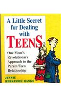 A Little Secret for Dealing with Teenagers: One Mom's Revolutionary Approach to the Parent/Teen Relationship(English)