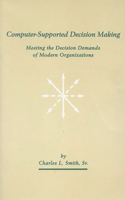 Computer-Supported Decision Making: Meeting the Decision Demands of Modern Organizations