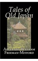 Tales of Old Japan by Algernon Bertram Freeman-Mitford, Fiction, Legends, Myths, & Fables