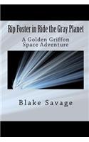 Rip Foster in Ride the Gray Planet: A Golden Griffon Space Adventure