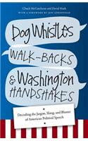 Dog Whistles, Walk-Backs, and Washington Handshakes