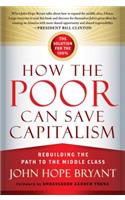 How the Poor Can Save Capitalism: Rebuilding the Path to the Middle Class