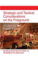 Strategic and Tactical Considerations on the Fireground STUDY GUIDE - Fourth Edition