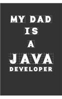 My Dad Is a Java developer: Lined Notebook / Journal Gift, 120 Pages, 6x9, Soft Cover, Matte Finish