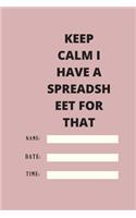 Keep Calm I Have A Spreadsheet For That