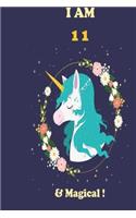 Unicorn Journal I am 11 & Magical!: with MORE UNICORNS INSIDE, space for writing and drawing, and positive sayings!: Unicorn Journal: Blank Lined Journal Notebook, 100 Pages, Soft Matt