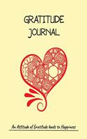 Gratitude Journal An Attitude of Gratitude leads to Happiness.