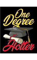 One Degree Hotter: Cute & Funny One Degree Hotter College Graduation Day Pun 2020-2021 Weekly Planner & Gratitude Journal (110 Pages, 8" x 10") Blank Sections For Writ