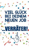 Viel Glück bei deinem neuen Job ... Verräter!