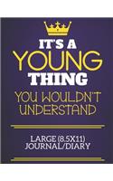 It's A Young Thing You Wouldn't Understand Large (8.5x11) Journal/Diary