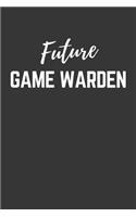 Future Game Warden Notebook: Lined Journal (Gift for Aspiring Game Warden), 120 Pages, 6 x 9, Matte Finish