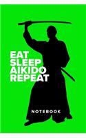 Eat Sleep Aikido Repeat - Notebook: Blank College Ruled Gift Journal For Writing