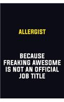 Allergist Because Freaking Awesome Is Not An Official Job Title: Motivational Career Pride Quote 6x9 Blank Lined Job Inspirational Notebook Journal