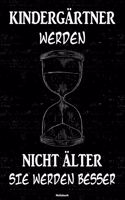 Kindergärtner werden nicht älter sie werden besser Notizbuch: Kindergärtner Journal DIN A5 liniert 120 Seiten Geschenk