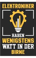 Elektroniker Haben Wenigstens Watt In Der Birne