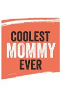 Coolest Mommy Ever Notebook, Mommys Gifts Mommy Appreciation Gift, Best Mommy Notebook A beautiful