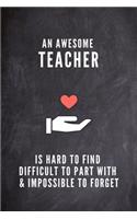 An Awesome Teacher is Hard to Find Difficult to Part with & Impossible to Forget