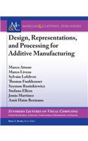 Design, Representations, and Processing for Additive Manufacturing
