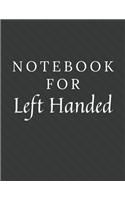 Notebook For Left Handed: Left Handed Notebook / Journal / Diary with Wide Ruled Paper for Birthdays or Christmas Gift