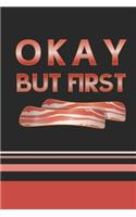 Okay, But First Bacon: 2020 Weekly Planner For Those Who Love Bacon