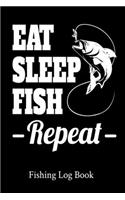 Eat Sleep Fish Repeat Fishing Log Book