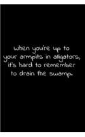 When you're up to your armpits in alligators, it's hard to remember to drain the swamp. 