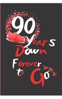 90 Years Down Forever to Go: Blank Lined Journal, Notebook - Perfect 90th Anniversary Romance Party Funny Adult Gag Gift for Couples & Friends. Perfect ... Thanksgiving. Alterna