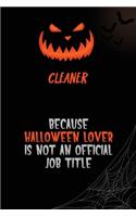 Cleaner Because Halloween Lover Is Not An Official Job Title: 6x9 120 Pages Halloween Special Pumpkin Jack O'Lantern Blank Lined Paper Notebook Journal