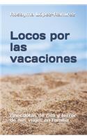 Locos por las vacaciones: Anécdotas de risa y terror de mis viajes en familia